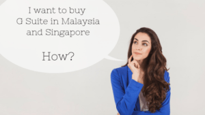 Recommended ways to purchase G Suite in Malaysia and Singapore